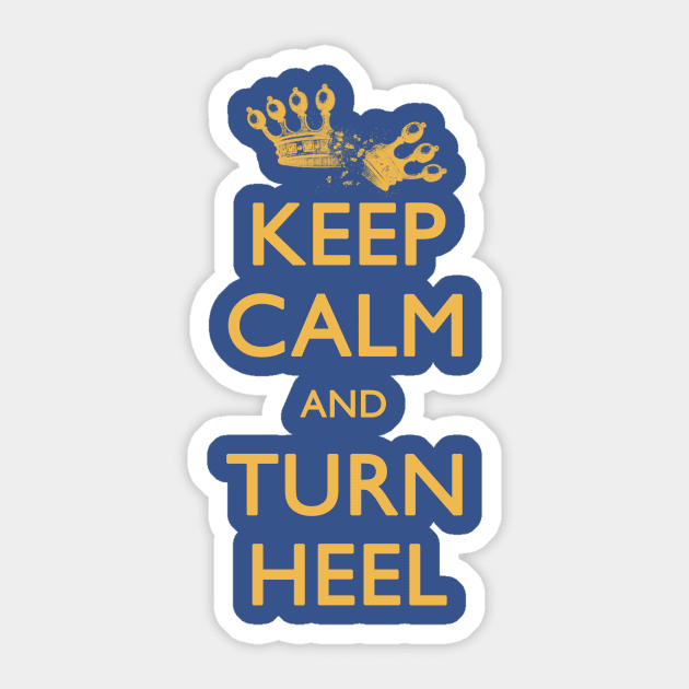 Keep Calm and Turn Heel Sticker by Heel Shirts